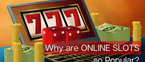 Hvorfor er det at online spilleautomater er så populære?